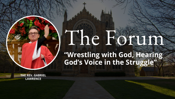 The Forum: Wrestling with God, Hearing God’s Voice in the Struggle